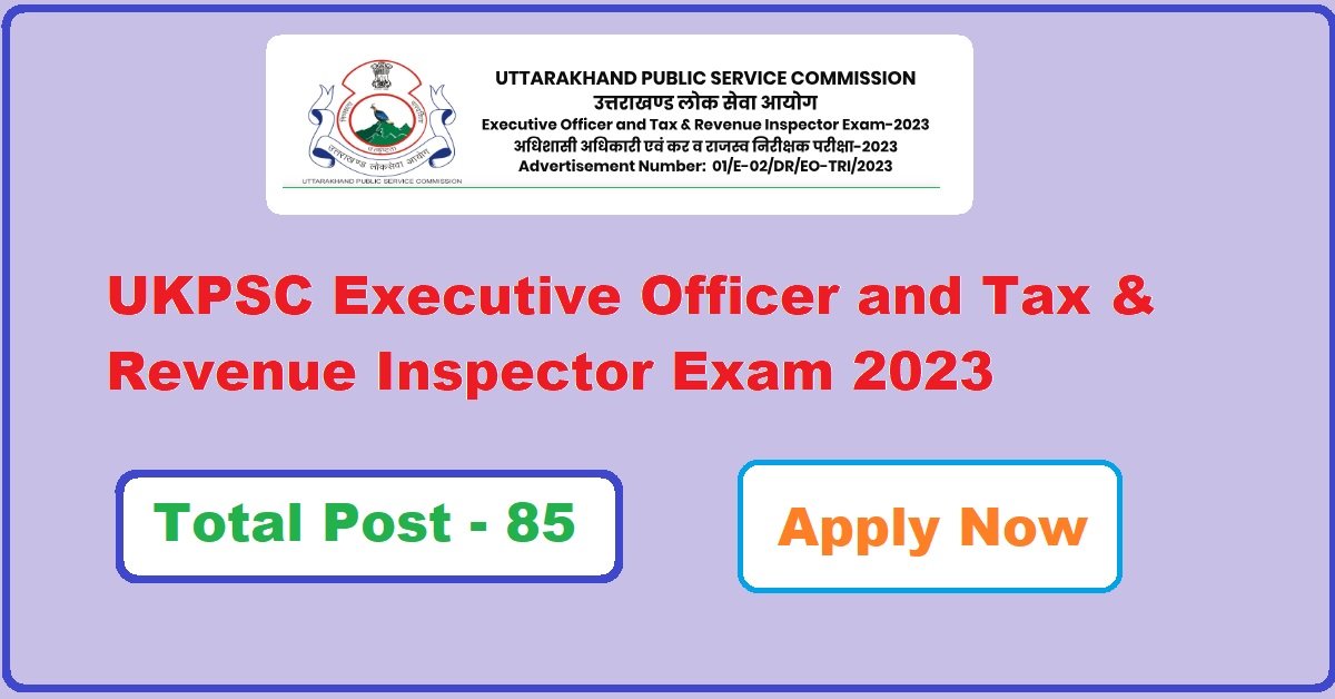 UKPSC Executive Officer and Tax and Revenue Inspector Exam 2023